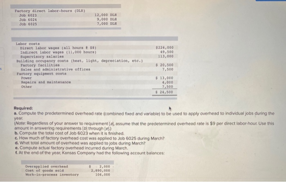 Factory direct labor-hours (DLH) Job 6023 Job 6024 Job 6025 12,000 DLH 9,000 DLH 7,000 DLH $224,000 49,500 113,000 Labor cost