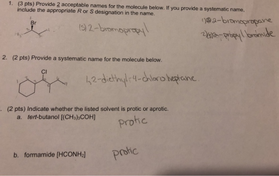1. (3 pts) Provide 2 acceptable names for the molecule below. If you provide a systematic name, include the appropriate R or