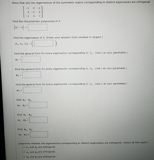 Show that any two eigenvectors of the symmetric matrix corresponding to distinct eigenvalues are orthogonal -1 0-1 0-1 0 - 1
