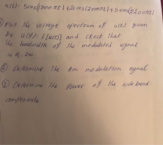 uct) 5c05/1800 tt ) +20 cos(2000nt) +500s(22oottt) 2 Plot the voltage spectrum of ult) given by Ulf): Fluct) and ckeck that T