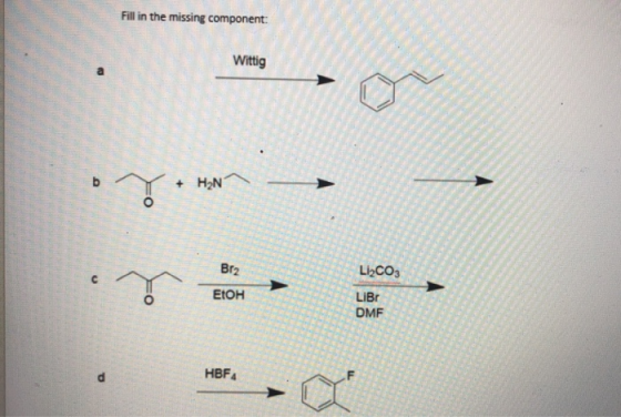 Fill in the missing component: Wittig b 7 + HON Br2 LI2CO3 с EtOH LIBE DMF HBF4
