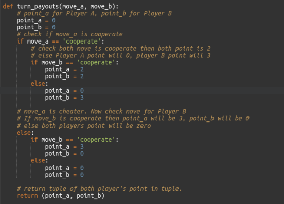 def turn_payouts (move_a, move_b): # point_a for player A, point_b for Player B point_a = 0 point_b = 0 # check if move_a is