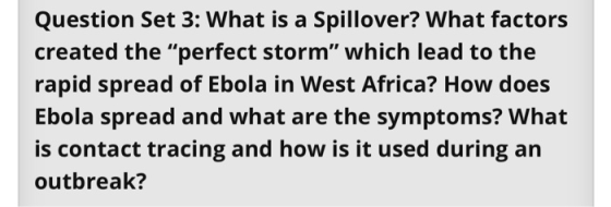 Question Set 3: What is a Spillover? What factors created the perfect storm which lead to the rapid spread of Ebola in West