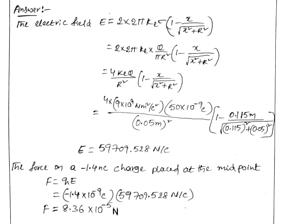Answer! the electric field 1 E= 2X21k = 2xett kexempel del ) = 4 keel (1-2 MART) 4x (9x10% am ) (50x109) /_ 0.115m / (10.1159