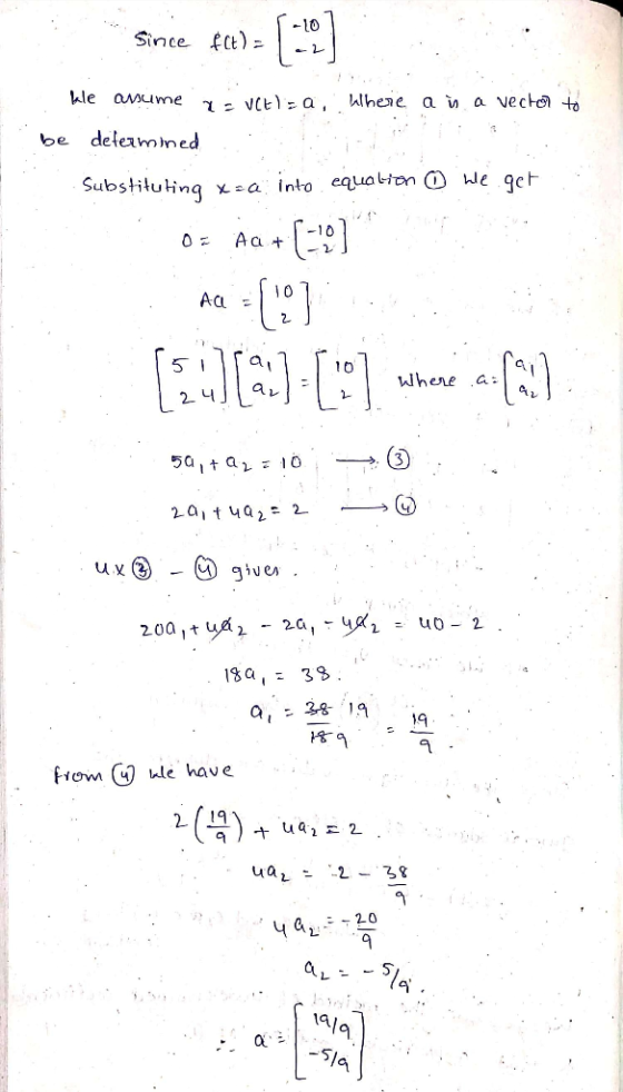 -10 Since f(t) = kule mume 2 vtra, where a ū a vector to determined Substituting into equation ④ we get Aa + [-] Αα - (03] ()