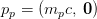 p_p=(m_pc,\:\mathbf{0})