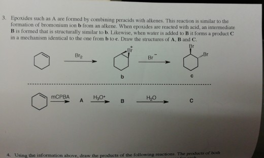 3. Epoxides such as A are formed by combining peracids with alkenes. This reaction is similar to the formation of bromonium i