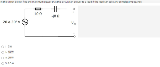 In the circuit below, find the maximum power that this circuit can deliver to a load if the load can take any complex impedan