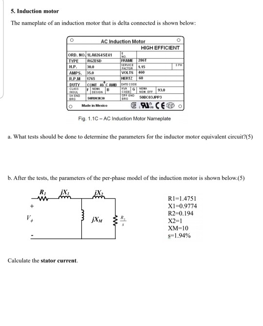 5. Induction motor The nameplate of an induction motor that is delta connected is shown below: AC Induction Motor o HIGH EFFI