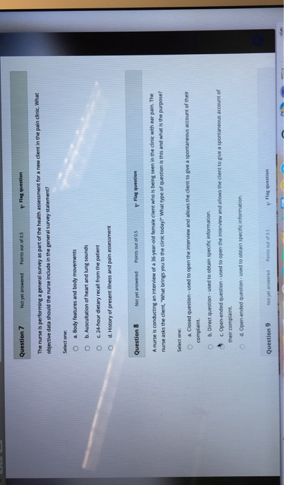 Question 7 Not yet answered Points out of 5 Flag question The nurse is performing a general survey as part of the health asse