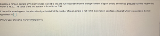 Suppose a random sample of 150 universities is used to test the null hypothesis that the average number of spam emails econom