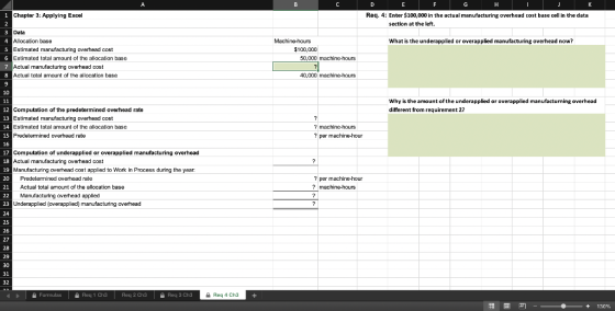 A B C E G H K Req. 4: Enter $100,000 in the actual manufacturing overhead cost base cell in the data section at the left. Wha