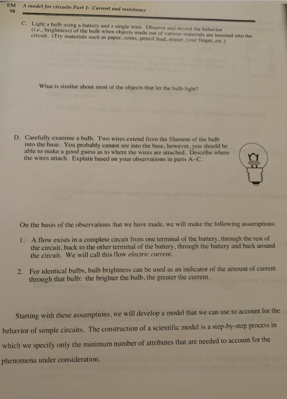 EM 98 A model for circuits Part 1: Current and resistance C. Light a bulb using a battery and a single wire. Observe and reco