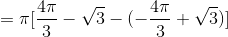 =\pi [\frac{4\pi}{3}-\sqrt{3}-(-\frac{4\pi}{3}+\sqrt{3})]