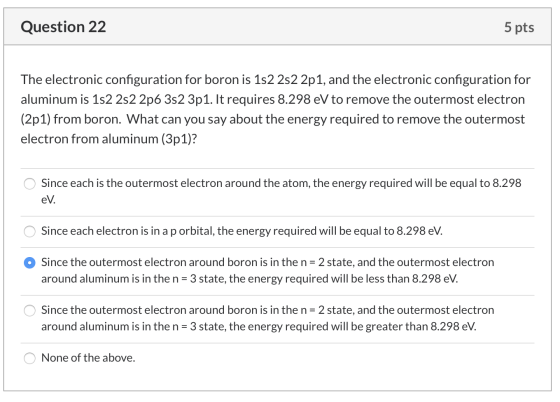 Question 22 5 pts The electronic configuration for boron is 152 2s22p1, and the electronic configuration for aluminum is 1s2