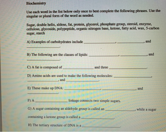 Biochemistry Use each word in the list below only once to best complete the following phrases. Use the singular or plural for
