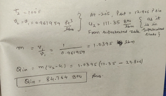 T = 1004 &= 0, = 0.961959 f Ibn At-20k, Psat = 12.906 Psia 4₂ = 111.35 Btu & as it eben is in from supecheated Table Superhea