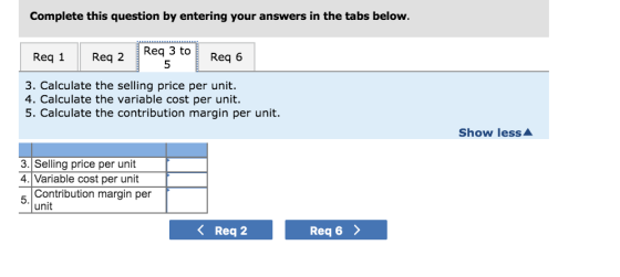 Complete this question by entering your answers in the tabs below. Req 3 to Req 6 Req 1 Req 2 3. Calculate the selling price
