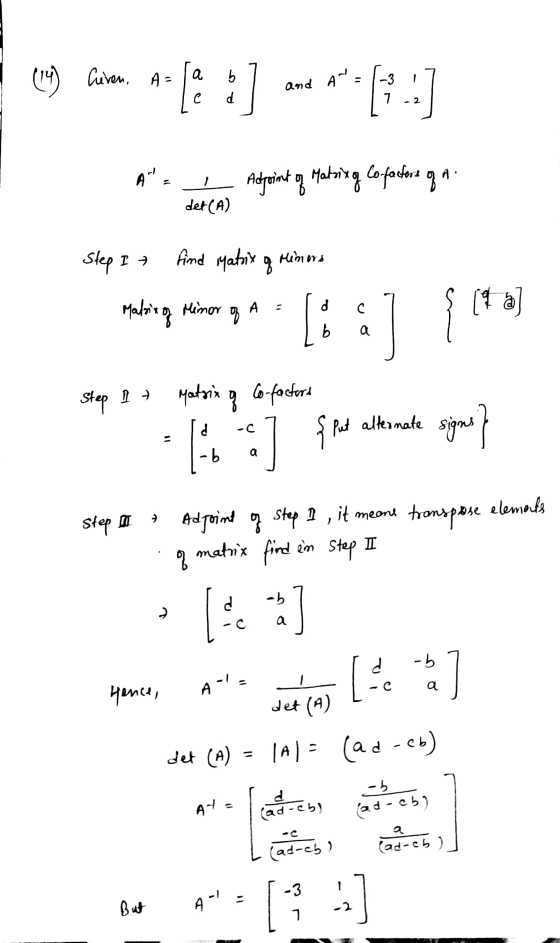 (14) Creven, A= a b 7 and A-=[-3. 1 A -3 , d and Te I 17-2 L e 4 = - der (A) Adjoint of Matrix o lo facters of A Step I find