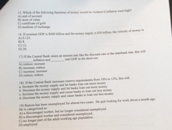 15. Which of the following functions of money would be violated if inflation were high? A) unit of account B) store of value