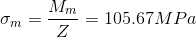 \sigma_m=\frac{M_m}{Z}=105.67 MPa