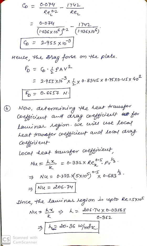 Co= 1742 0.074 Reg-2 rea . 0.074 1742 (1-036x106j92 (1.036x105) C = 2.9558 103 Hence, the Drag force on the plate. fo = 6. PA