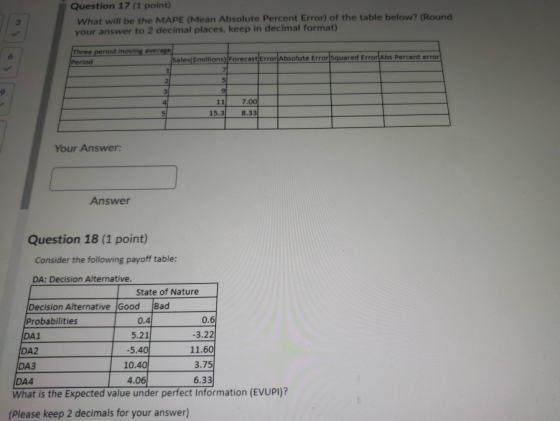 Question 17 (1 point) What will be the MAPE (Mean Absolute Percent Error) of the table below? (Round your answer to 2 decimal