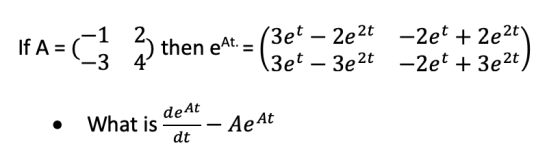 If A = C) 2th 2 4 then eat. = (3e (3et – 2e2t -2et + 2e2t) 3et – 3e2t -2et + 3e2t) de At What is · AeAt dt