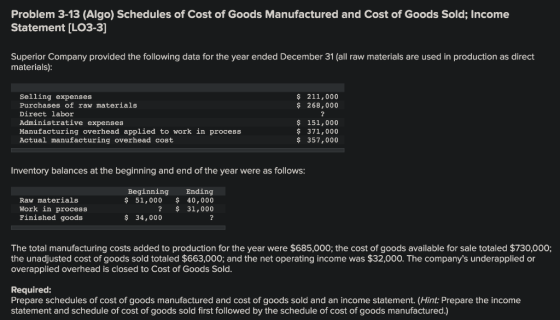 Problem 3-13 (Algo) Schedules of Cost of Goods Manufactured and Cost of Goods Sold; Income Statement (LO3-3] Superior Company