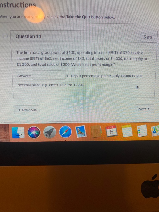 nstructions When you are ready to gin, click the Take the Quiz button below. Question 11 5 pts The firm has a gross profit of