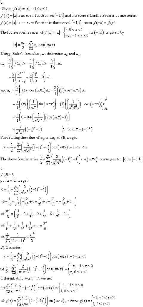 b Given f(x)x, -1sxs1. f (x)= |xisan even function on-1,1] and therefore it has the Fourier cosine series. f(x) = |x|is an ev