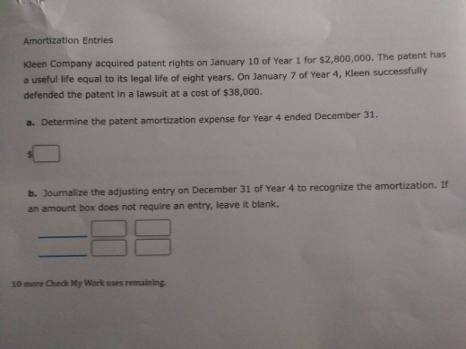 Amortization Entries Kleen Company acquired patent rights on January 10 of Year 1 for $2,800,000. The patent has a useful lif