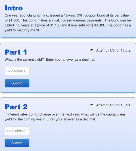 Intro One year ago, Gangnam Inc. issued a 12-year, 5% coupon bond at its par value of $1,000. This bond makes annual, not sem