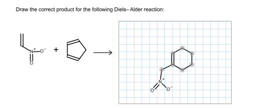 Draw the correct product for the following Diels-Alder reaction: no +