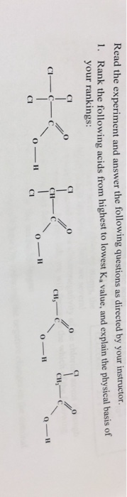 Read the experiment and answer the following questions as directed by your instructor 1. Rank the following acids from highes
