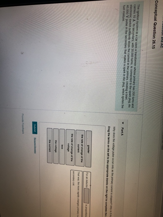 UCUR and AC Enext Conceptual Question 26.15 The ignition system in a car uses a transformer whose primary has 200 turns and c
