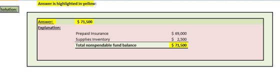 Answer is highlighted in yellow: Solution: Answer: $ 71,500 Explanation: $ 69,000 $ 2,500 $ 71,500 Prepaid Insurance Supplies