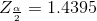 Z_{\frac{\alpha }{2}}=1.4395
