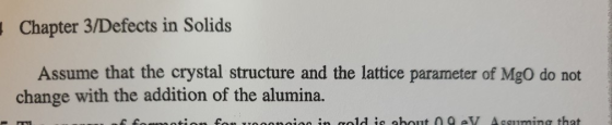 Chapter 3/Defects in Solids Assume that the crystal structure and the lattice parameter of Mgo do not change with the additio