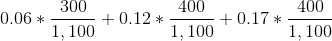 0.06 * \frac{300}{1,100} + 0.12 * \frac{400}{1,100} + 0.17 * \frac{400}{1,100}