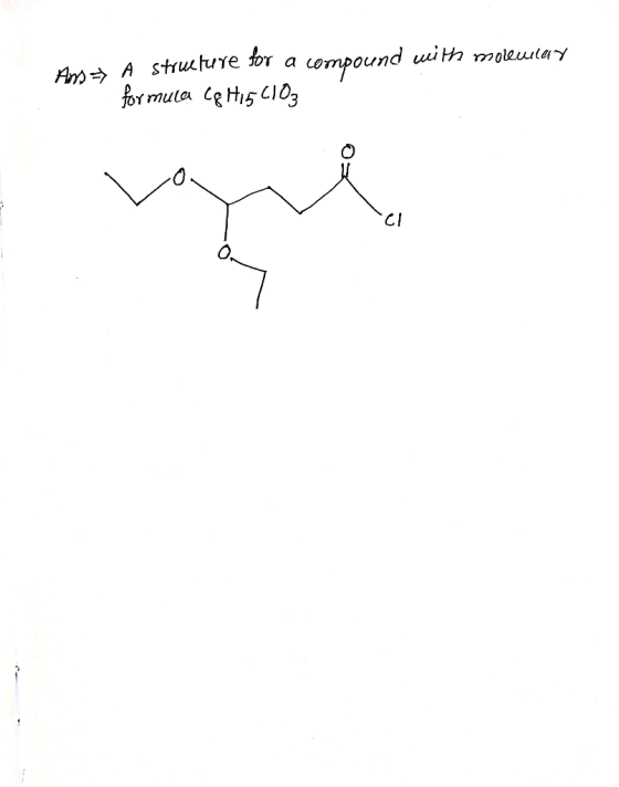 Ans A structure for a compound with molwilay formula (& H15C103