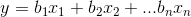 y=b_{1}x_{1}+b_{2}x_{2}+...b_{n}x_{n}