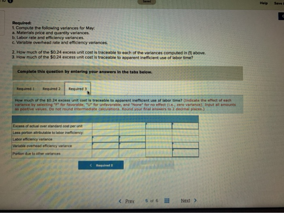ved Help Save Required: 1. Compute the following variances for May: a. Materials price and quantity variances. b. Labor rate