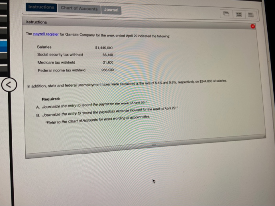 Instructions Chart of Accounts Journal Instructions The payroll register for Gamble Company for the week ended April 29 indic
