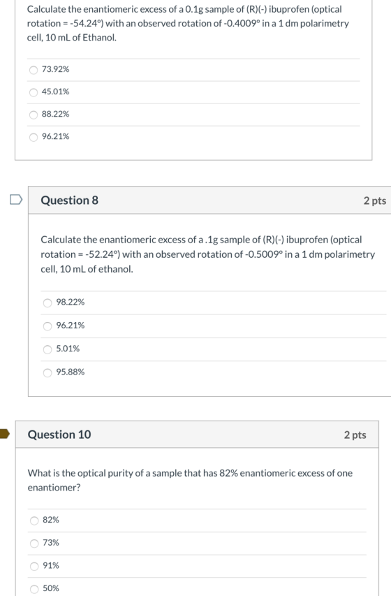 Calculate the enantiomeric excess of a 0.1g sample of (R)(-) ibuprofen (optical rotation = -54.24°) with an observed rotation