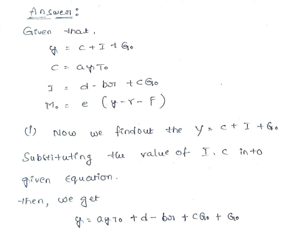 Answer: Given that = c + I to c = auto I = d - bu + C GO Mos e Cy-r- F) (1) Now we find out the It Go y=ct Subitituting the v