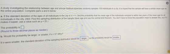 0 A study investigating the relationship between age and annual medical expenses randomly samples 100 individuals in a city.