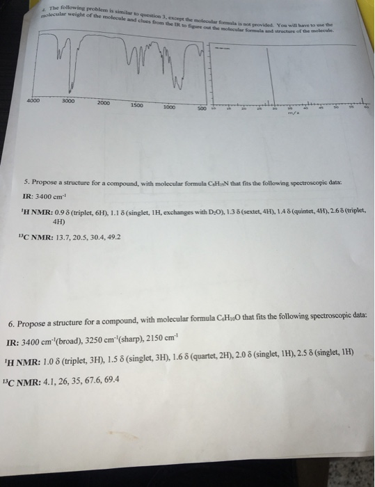 The following problem is similar to question 3, except the molecular formala is not provided. Yea lecular weight of the molec