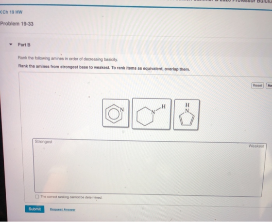 <Ch 19 HW Problem 19-33 Part B Rank the following amines in order of decreasing basicity. Rank the amines from strongest base