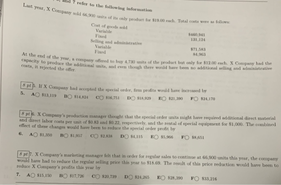 - and 7 refer to the following information Company sold 66,900 units of its only product for $19.00 each Es only product for
